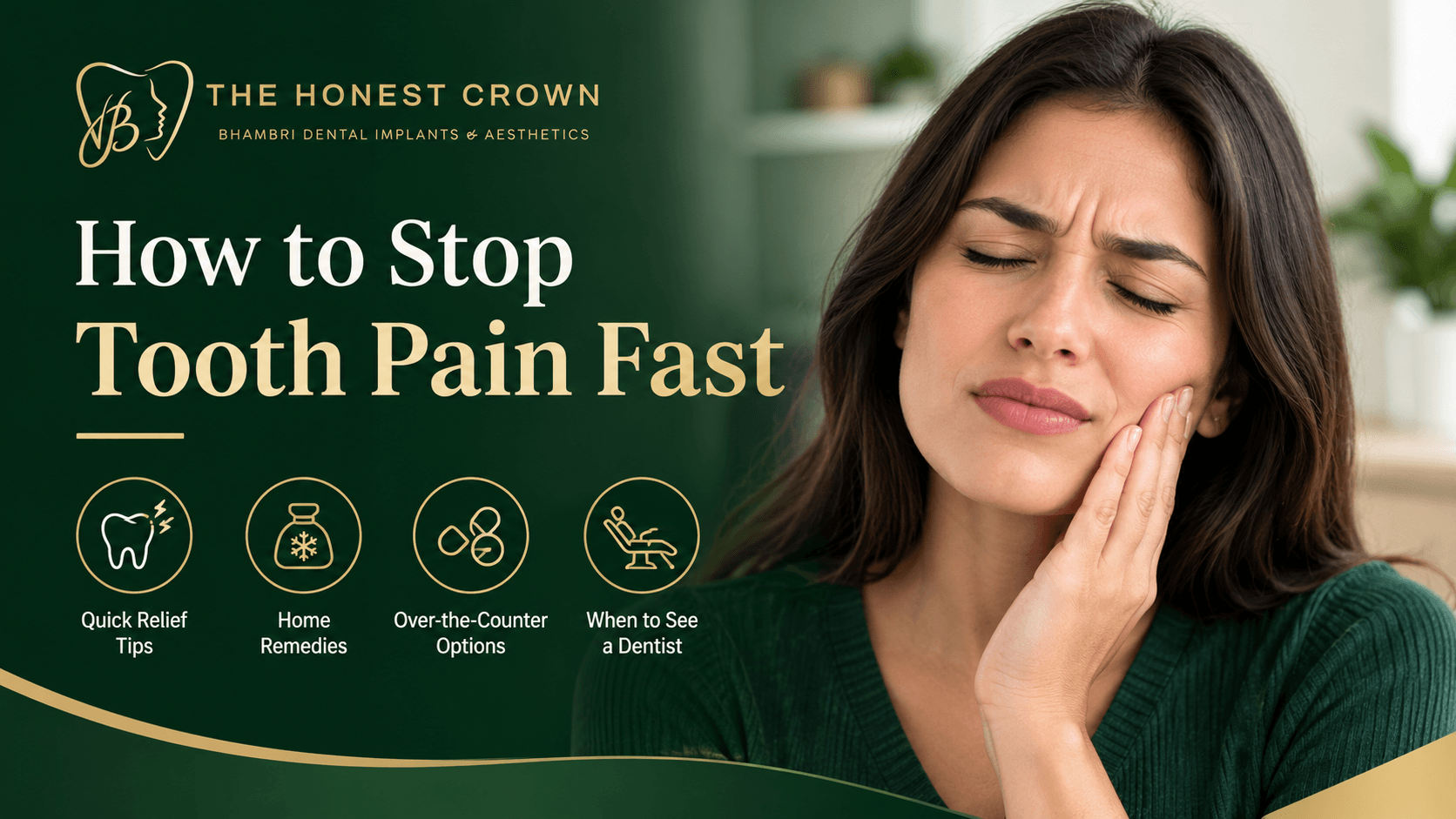 How to Stop Tooth Pain Fast – The Honest Crown dental care graphic featuring a woman holding her painful jaw, with quick relief tips, home remedies, over-the-counter options, and advice on when to see a dentist.